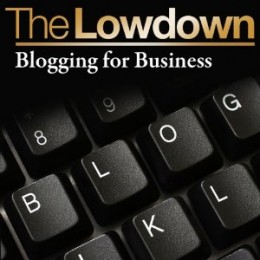 The Lowdown: Blogging for Business